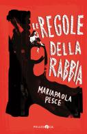 Le regole della rabbia di Mariapaola Pesce edito da Pelledoca Editore