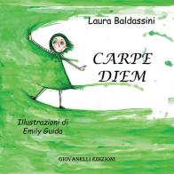 Carpe diem di Laura Baldassini edito da Giovanelli Edizioni