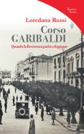 Corso Garibaldi. Quando la Resistenza parlava foggiano di Loredana Russi edito da Edizioni del Rosone