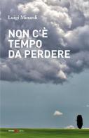 Non c'è tempo da perdere di Luigi Minardi edito da Futura Libri