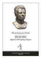 Mozart. Applied anthropology inquest di Pierre-François Puech edito da Pontecorboli Editore