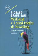 Willard e i suoi trofei di bowling di Richard Brautigan edito da Minimum Fax