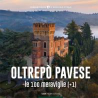 Oltrepò Pavese, le 100 meraviglie (+1). Ediz. illustrata edito da Typimedia Editore