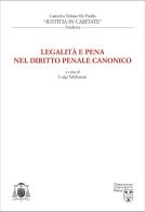 Legalità e pena nel diritto penale canonico di J. Ignacio Arrieta, Andrea D'Auria, Velasio De Paolis edito da Urbaniana University Press
