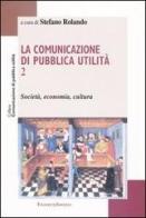 La comunicazione di pubblica utilità vol.2 edito da Franco Angeli