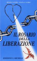 Il rosario della liberazione di Regis Castro, Maïsa Castro edito da San Michele
