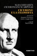 Cicerone e la filosofia. Atti del XII Simposio Ciceroniano (Arpino, 5 maggio 2023) edito da Rubbettino