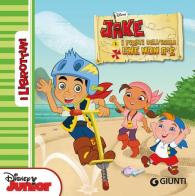 Jake e i pirati dell'isola che non c'è. Ediz. illustrata edito da Disney Libri
