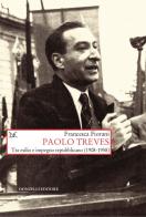 Paolo Treves. Tra esilio e impegno repubblicano (1908-1958) di Francesca Fiorani edito da Donzelli