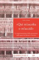 «Qui m'ascolta o m'uccidi». La rappresentazione della persuasione nelle opere da Mozart a Puccini di Sonia Arienta edito da LIM