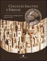 Coluccio Salutati e Firenze. Ideologia e formazione dello Stato edito da Mauro Pagliai Editore
