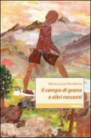 Il campo di grano e altri racconti di M. Laura Riccobono edito da Gruppo Albatros Il Filo