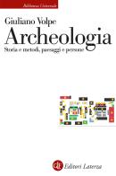 Archeologia. Storia e metodi, paesaggi e persone di Giuliano Volpe edito da Laterza