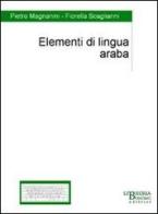 Elementi di lingua araba di Pietro Magnanini, Fiorella Scagliarini edito da Libreria Bonomo Editrice