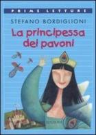La principessa dei pavoni di Stefano Bordiglioni edito da Emme Edizioni