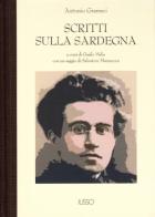 Scritti sulla Sardegna di Antonio Gramsci edito da Ilisso