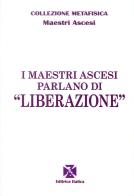 I maestri ascesi parlano di «liberazione» di Maestri ascesi edito da Editrice Italica (Milano)