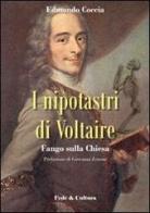 Nipotastri di Voltaire. Fango sulla Chiesa di Edmondo Coccia edito da Fede & Cultura