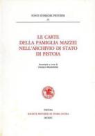 Le carte della famiglia Mazzei nell'archivio di Stato di Pistoia edito da Società Pistoiese