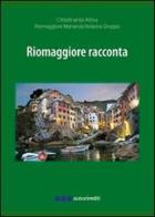 Riomaggiore racconta fra storia e attualità 2010-2012 edito da Olisterno Editore