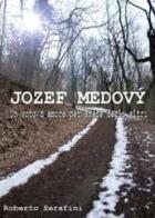 Jozef Medový. Un voto d'amore per amore degli altri di Roberto Serafini edito da Youcanprint