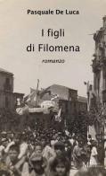 I figli di Filomena di Pasquale De Luca edito da Meligrana Giuseppe Editore