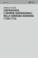 Controversie e riforme giurisprudenziali nella Sardegna boginiana (1759-1773) di Marco Testa edito da Arkadia