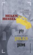 Helen Hessel, la donna che amò Jules e Jim di Marie-Françoise Peteuil edito da Baldini + Castoldi