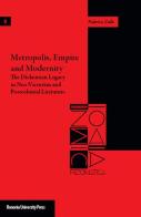 Metropolis, empire and modernity. The dickensian legacy in neo-victorian and postcolonial literature di Federica Zullo edito da Bononia University Press
