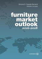 Furniture market outlook. 2016-2018. Ediz. italiana e inglese di Simone D. Casadei Bernardi, Antonio Lorusso edito da Altrimedia