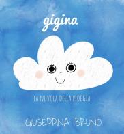 Gigina, la nuvola della pioggia di Giuseppina Bruno edito da Bruno Libri