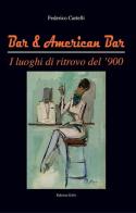 Bar & American bar. I luoghi di ritrovo del '900 di Federico Cartelli edito da Grifo (Cavallino)