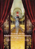 Tesori della Biblioteca universitaria di Bologna. Codici, libri rari e altre meraviglie edito da Bononia University Press