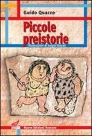 Piccole preistorie. Ediz. illustrata di Guido Quarzo edito da Nuove Edizioni Romane