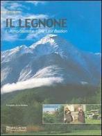 Il Legnone. L'ultimo bastione. Ediz. italiana e inglese di Angelo Sala edito da Bellavite Editore