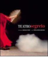 Teatro segreto. Dietro le scene del Petruzzelli 1980-1991 di Paola Moscardino edito da Barbieri