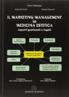 Il marketing management in medicina estetica. Aspetti gestionali e legali di Piero Notarrigo, Antonella Costa, Daniela Messina edito da Martina