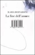 La fine dell'amore di Ilaria Bernardini edito da I Libri di Isbn/Guidemoizzi