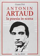 Antonin Artaud. La poesia in scena di Gianni Poli edito da ERGA
