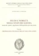 Feudi e nobiltà negli Stati dei Savoia. Materiali, spunti, spigolature bibliografiche per una storia con la cronologia feudale delle valli di Lanzo di Gustavo Mola di Nomaglio edito da Centro Studi Piemontesi