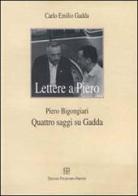 Lettere a Piero-Quattro saggi su Gadda di Carlo Emilio Gadda, Piero Bigongiari edito da Polistampa