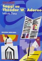 Saggi su Theodor W. Adorno di Iolanda Poma edito da Mercurio