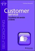 Customer service. L'eccellenza nel servizio al cliente. Cd Audio formato MP3. Audiolibro. CD Audio formato MP3 di Francesco Muzzarelli edito da Il Campo