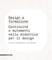 Design e formazione. Continuità e mutamenti nella didattica per il design edito da Il Poligrafo