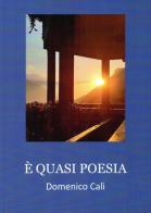 È quasi poesia di Domenico Calì edito da Cre.Ar.Te.