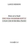 Emos est se haa'e-One who whispers softly-Colei che sussurra piano di Lance Henson edito da Damocle