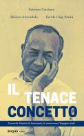 Il tenace concetto. Leonardo Sciascia: la letteratura, la conoscenza, l'impegno civile di Fabrizio Catalano, Alfonso Amendola, Ercole Giap Parini edito da Rogas