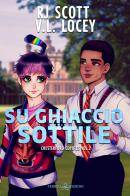 Su ghiaccio sottile. Chesterford Coyotes vol. 2 di R. J. Scott, V. L. Locey edito da Triskell Edizioni