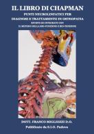 Il libro di Chapman punti neurolinfatici per diagnosi e trattamento in osteopatia. Rivisto ed integrato con il metodo della bio-funzione e bio-tensione di Franco Migliozzi edito da Scuola Italiana di Osteopatia di Migliozzi Franco sas