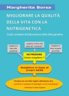 Migliorare la qualità della vita con la nutrigenetica. Guida completa all'elaborazione della dieta genetica di Margherita Borsa edito da Youcanprint